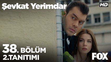 Şevkat Yerimdar 38. Bölüm 2. Tanıtım