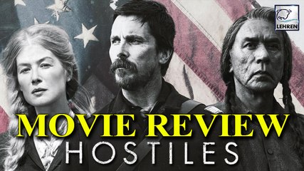 Hostiles Movie Review | Christian Bale | Rosamund Pike
