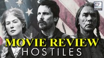 Hostiles Movie Review | Christian Bale | Rosamund Pike