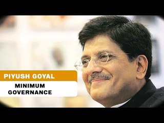 Piyush Goyal on Minimum Governance