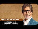 Critiscm is a learning for me - Amitabh Bachchan