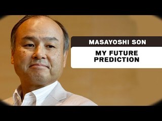 My Future Prediction - Masayoshi Son