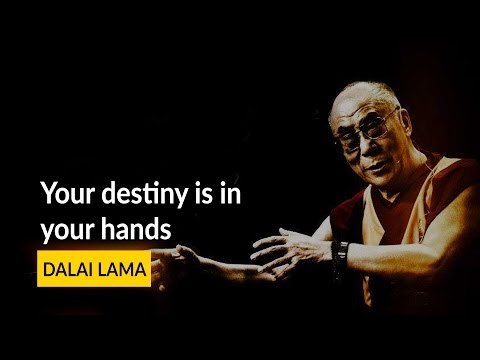Dalai Lama on Your destiny is in your hands