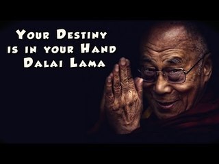 Your Destiny is in your Hand - Dalai Lama