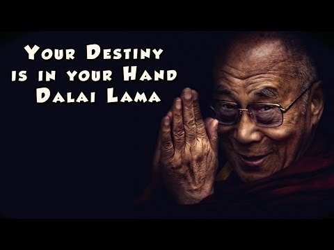 Your Destiny is in your Hand - Dalai Lama