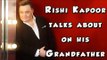 Rishi Kapoor talks about his Grand Father Prithvi Raj Kapoor