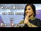 Vidya Balan talks about her Role in Dirty Picture