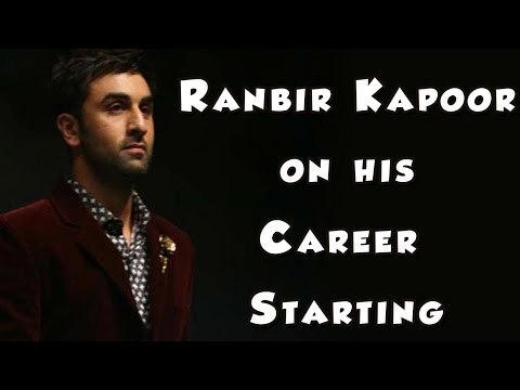 Ranbir Kapoor on his Career Starting
