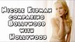 Nicole Kidman comparing Bollywood with Hollywood