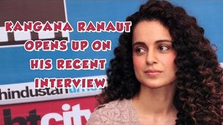 Kangana Ranaut opens up on her Interview