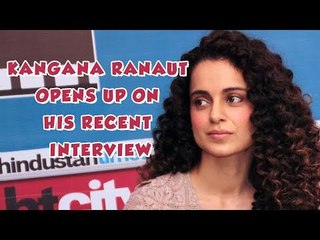 Kangana Ranaut opens up on her Interview