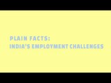 India's employment challenges | Plain Facts