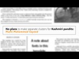 No plans to make separate clusters for Kashmiri pandits: Mufti
