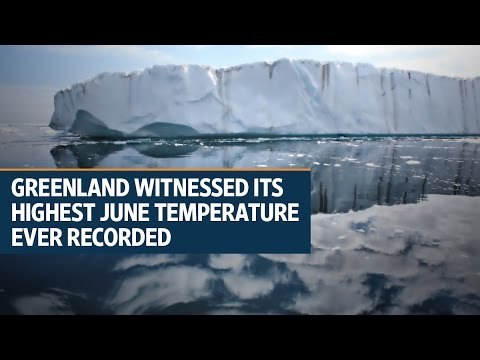 Greenland witnessed its highest June temperature ever recorded on June 9