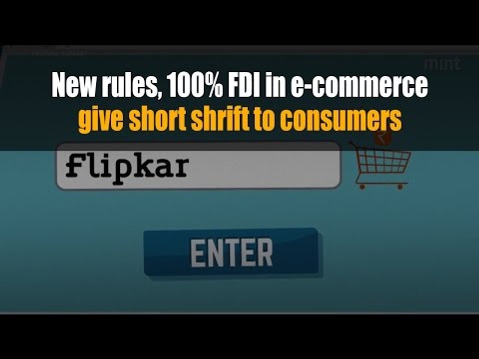 New rules, 100% FDI in e-commerce give short shrift to consumers