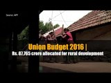 Union Bugdet 2016 | Rs.87,765 crore allocated for rural development