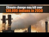 Climate change may kill over 130,000 Indians in 2050