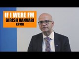 IF I WERE FM | Girish Vanvari, KPMG