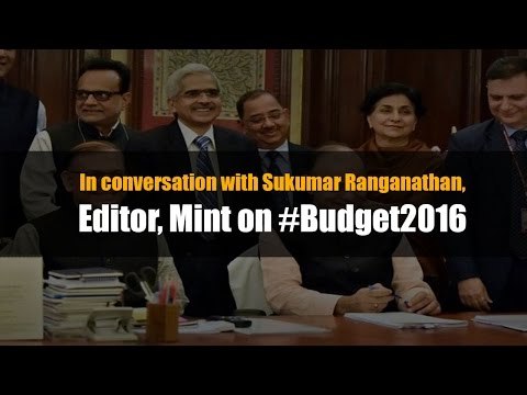 Editor, Mint on the Union Budget 2016