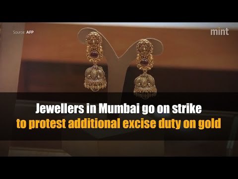 Jewellers in Mumbai go on strike to protest additional excise duty on gold