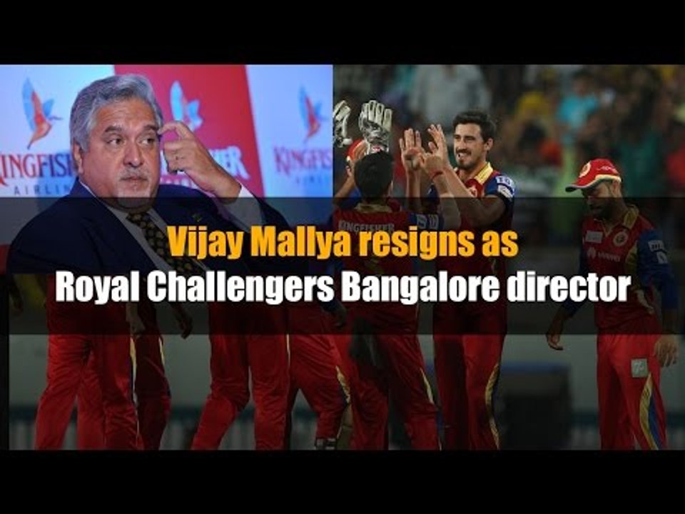 Vijay Mallya resigns as Royal Challengers Bangalore director
