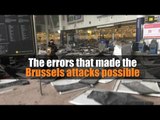 The errors that made the Brussels attacks possible
