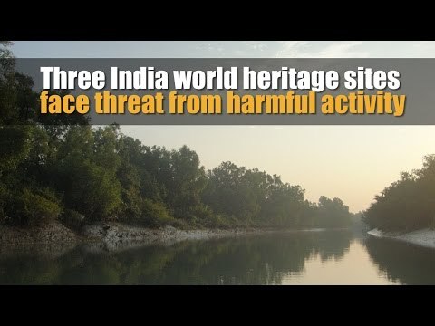 Three India world heritage sites face threat from harmful activity