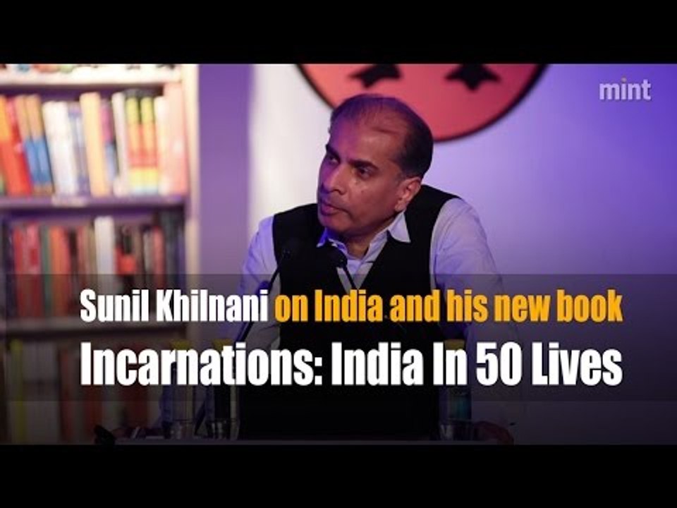 Sunil Khilnani on India and his new book Incarnations: India In 50 Lives