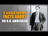 8 lesser known facts about Dr B.R. Ambedkar