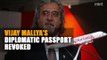 Vijay Mallya’s diplomatic passport revoked