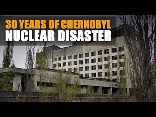 Ukraine marks 30 years since Chernobyl nuclear disaster