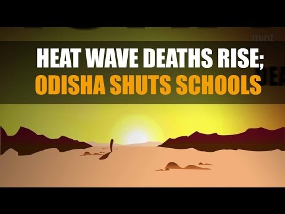 Heat wave deaths rise; Odisha shuts schools