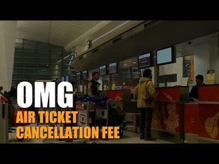 OMG: Air ticket cancellation fee