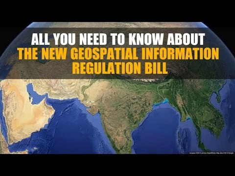 All you need to know about the new Geospatial Information Regulation Bill