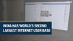 India has world's 2nd largest internet user base