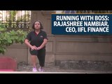 Running with boss | Rajashree Nambiar, CEO, IIFL Finance