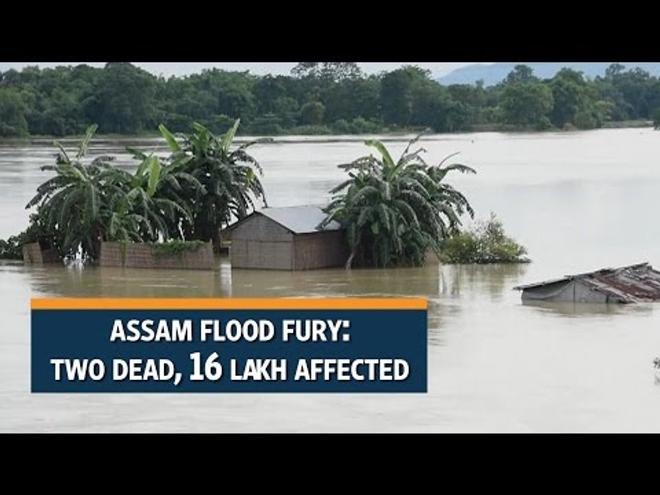 Assam flood fury: Two dead, 16 lakh affected