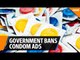 Government bans condom ads at prime time because they are “indecent”