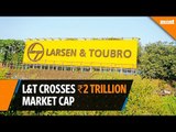 L&T crosses Rs2 trillion market cap for the first time