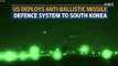 US deploys anti-ballistic missile defence system to South Korea