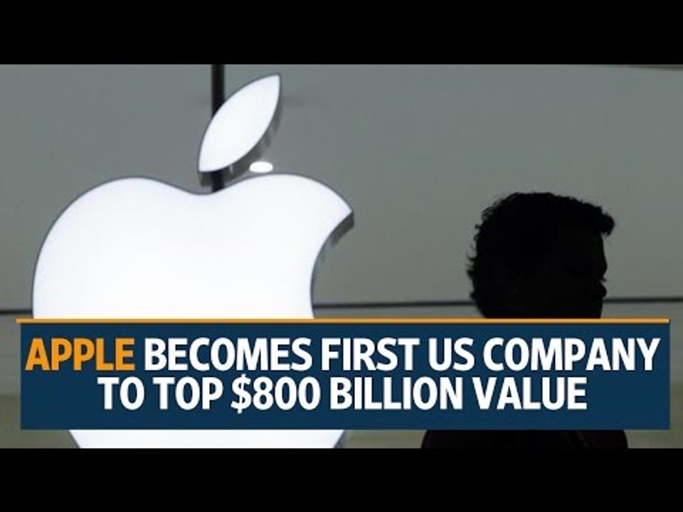 Apple becomes first US company to top $800 billion value