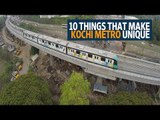 10 things that make Kochi Metro unique