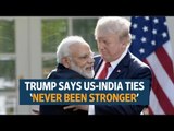 US-India ties have 'never been stronger': Trump