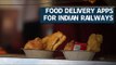 Food delivery apps spice up Indian train journeys