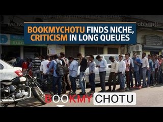 BookMyChotu finds niche, criticism in long queues