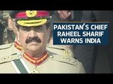 Pakistan's outgoing army chief Raheel Sharif warns India