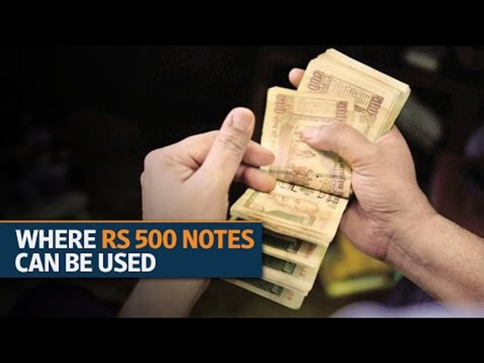 Demonetisation: Where Rs 500 notes can be used
