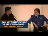 Amitabh Bachchan: I am not qualified to be the President of India