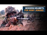 Army jawans can avail of modern helmets for the first time