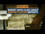 Budget 2017 gives clues about demonetisation deposits in banks